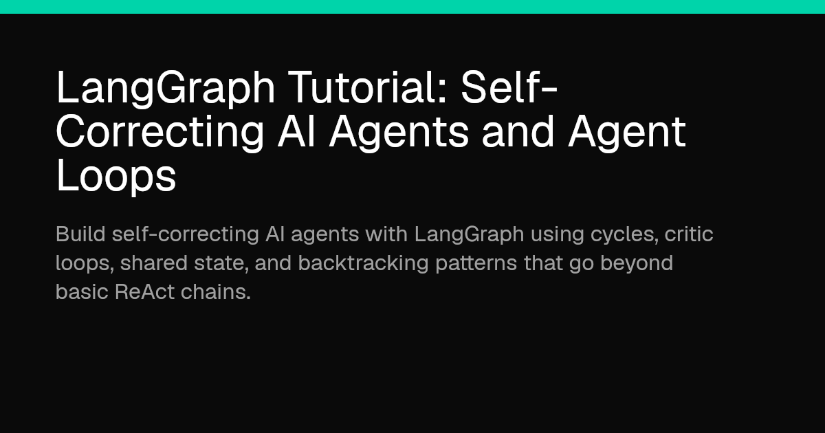 LangGraph Tutorial: Self-Correcting AI Agents and Agent Loops ...